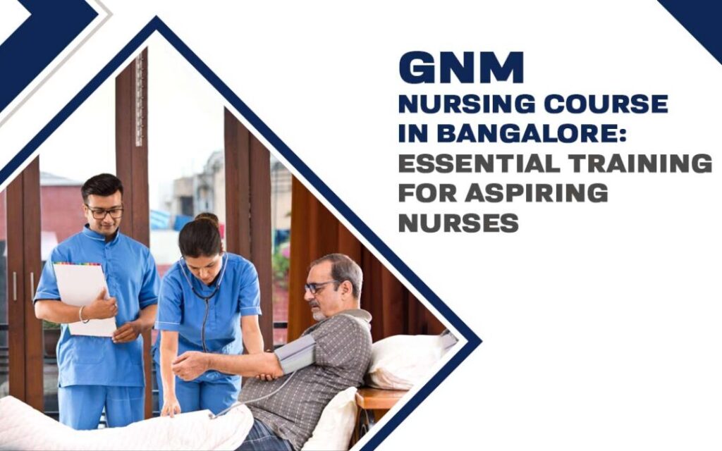 Top GNM Nursing Colleges in Bangalore